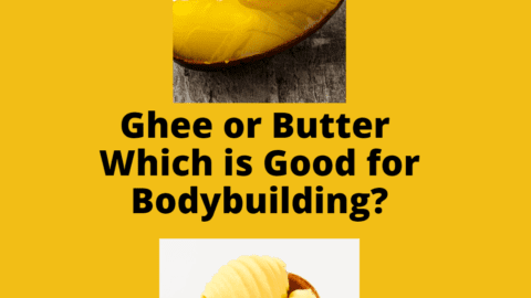 Ghee or Butter Which is Good for Bodybuilding?