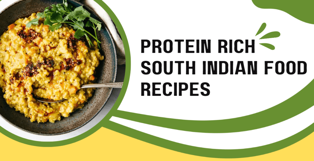 Satisfy Your Cravings with South Indian Food Recipes 1 Protein-Rich South Indian Food Recipes