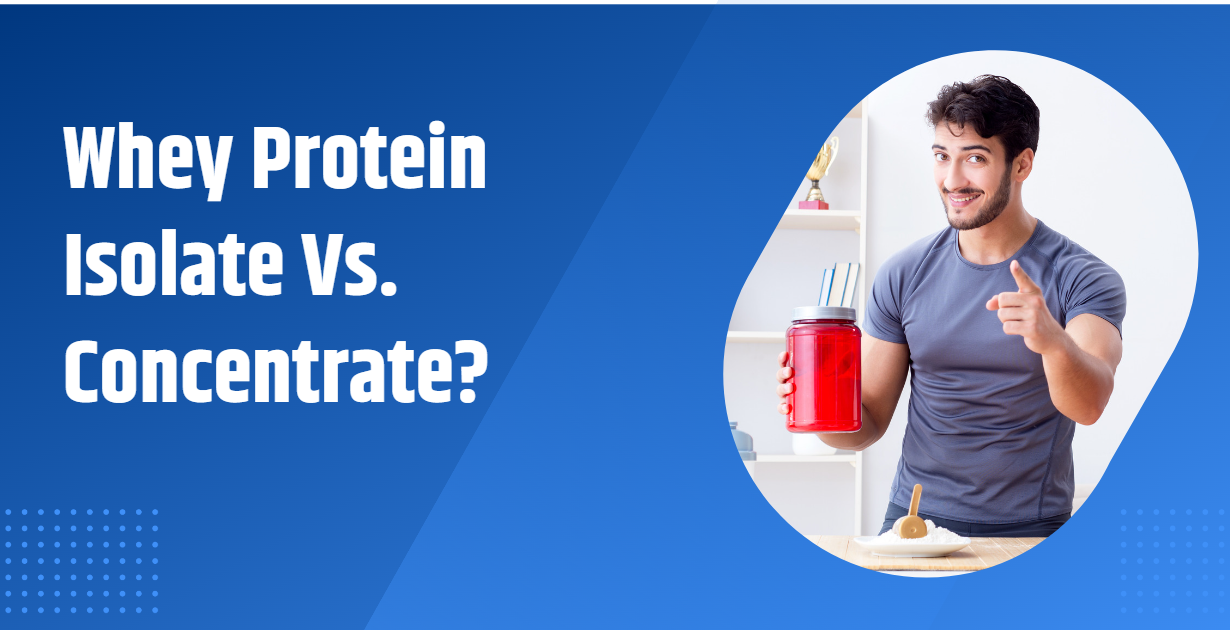 Whey Protein Isolate Vs. Concentrate?