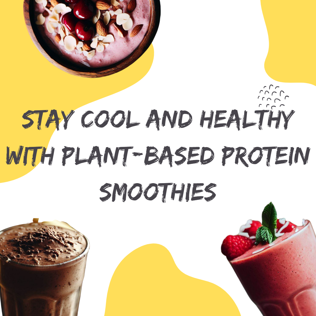 Stay Cool and Healthy with Plant-Based Protein Smoothies