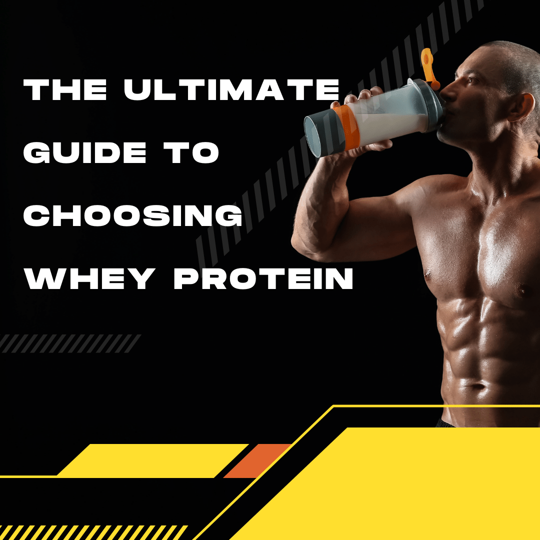 The Ultimate Guide to Choosing Whey Protein