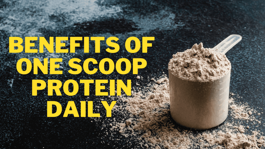 Benefits of One Scoop Protein Daily